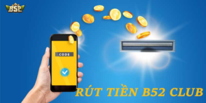 Rút tiền B52 Club